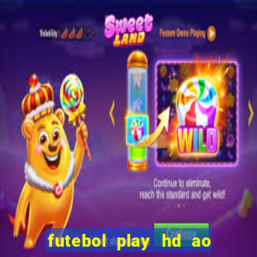 futebol play hd ao vivo agora